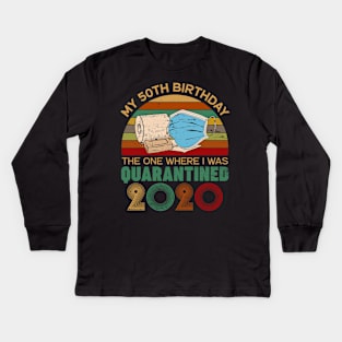 Funny My 50Th Birthday Quaranrined 2020 Kids Long Sleeve T-Shirt